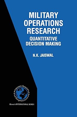 military operations research quantitative decision making 1997th edition n k jaiswal 0792398580,