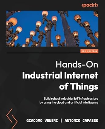 hands on industrial internet of things build robust industrial iot infrastructure by using the cloud and