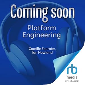 platform engineering a guide for technical product and people leaders 1st edition ian nowland ,camille