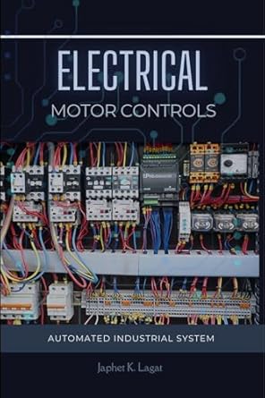 electrical motor controls automated industrial system 1st edition japhet lagat b0bnnwxywd