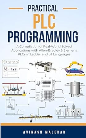 practical plc programming a compilation of real world solved applications with allen bradley and siemens plcs
