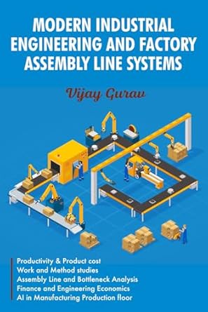 modern industrial engineering and factory assembly line systems 1st edition vijay gurav b0dq5c81hv,
