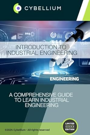 introduction to industrial engineering a comprehensive guide to learn industrial engineering 1st edition