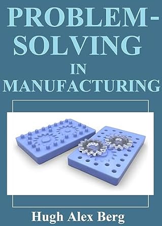 problem solving in manufacturing 1st edition hugh alex berg b0cdbsl524