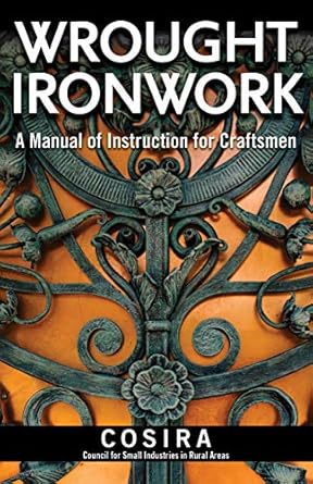 wrought ironwork a manual of instruction for craftsmen 1st edition council for small industries in rural