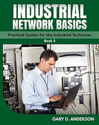 industrial network basics practical guides for the industrial technician 1st edition gary anderson b00mn077wo