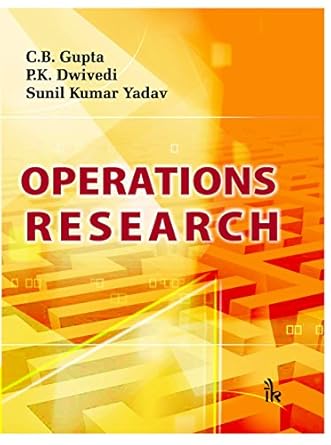 operations research 0th edition s r yadav p k dwivedi c b gupta b01m1fqpp9