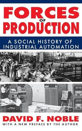 forces of production a social history of industrial automation 1st edition david noble 113852364x,