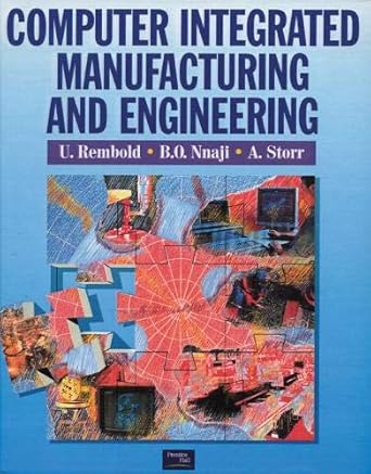 computer integrated manufacturing and engineering 1st edition ulrich rembold ,bartholomew o nnaji ,a storr