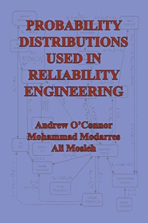 probability distributions used in reliability engineering 1st edition andrew n o'connor ,mohammad modarres