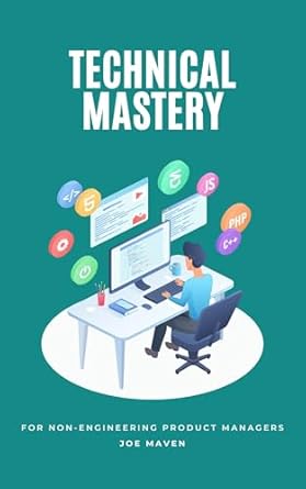 technical mastery for non engineering product managers 1st edition joe maven b0dpscmvx1