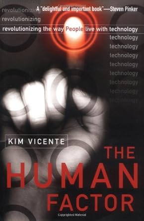 the human factor revolutionizing the way people live with technology 1st edition kim vicente 0415970644,