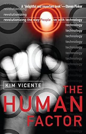 the human factor revolutionizing the way people live with technology 1st edition kim j vicente b001hcvwqg,