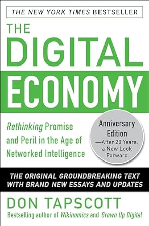 the digital economy   rethinking promise and peril in the age of networked intelligence anniversary edition