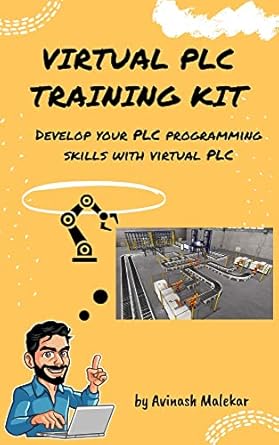 virtual plc training kit develop your plc programming skills with virtual plc 1st edition avinash malekar