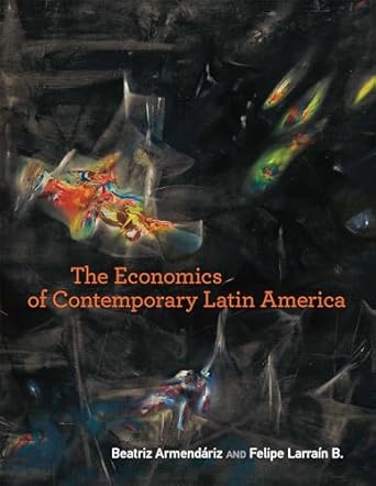 the economics of contemporary latin america 1st edition beatriz armendariz ,felipe larrain b 0262533154,