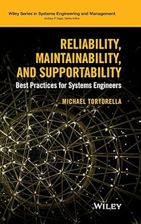 reliability maintainability and supportability best practices for systems engineers 1st edition michael