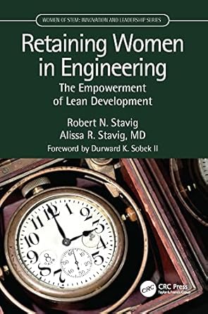 retaining women in engineering the empowerment of lean development 1st edition robert stavig ,alissa stavig