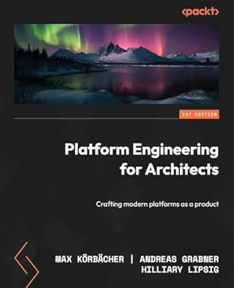 platform engineering for architects crafting modern platforms as a product 1st edition max korbacher ,andreas