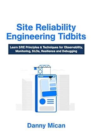 site reliability engineering tidbits learn sre principles and techniques for observability monitoring slos
