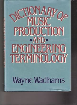 dictionary of music production and engineering terminology 1st edition wayne wadhams 002872691x,