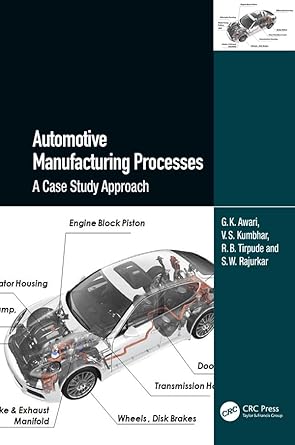 automotive manufacturing processes a case study approach 1st edition g k awari ,v s kumbhar ,r b tirpude ,s w