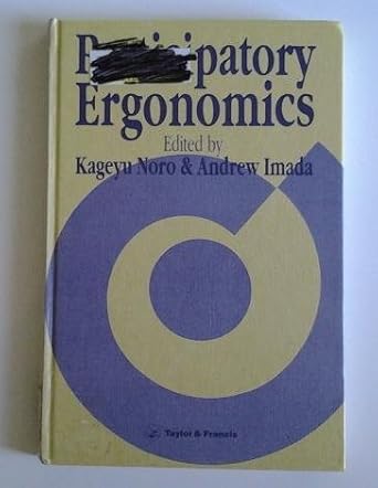 participatory ergonomics 1st edition a s imada ,kageyu noro 0850663822, 978-0850663822