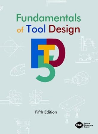 fundamentals of tool design 1st edition society of manufacturing engineers ,david spitler ,jeff lantrip ,john