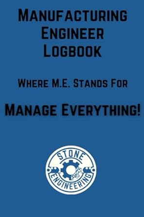 manufacturing engineer logbook 1st edition d r stone b0cnqkkr1g