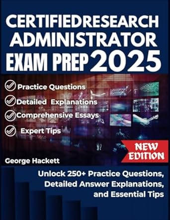 certified research administrator exam prep 2025 unlock 250+ practice questions detailed answer explanations