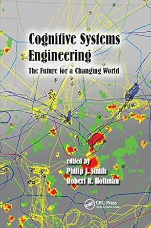cognitive systems engineering the future for a changing world 1st edition philip j smith ,robert r hoffman