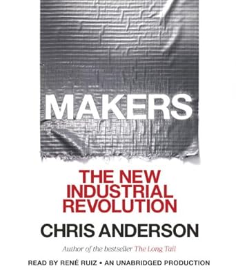 makers the new industrial revolution unabridged edition chris anderson ,rene ruiz 0307878899, 978-0307878892