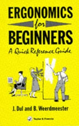ergonomics for beginners a quick reference guide 1st edition jan dul ,bernard weerdmeester 0748400796,