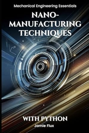 nano manufacturing techniques 1st edition jamie flux b0dgqt2tcd, 979-8338930373