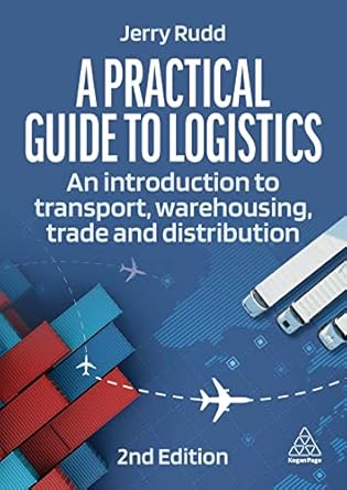 a practical guide to logistics an introduction to transport warehousing and distribution 1st edition jerry