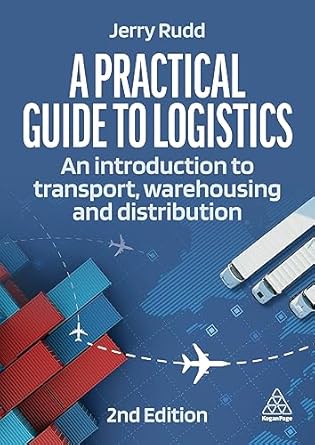a practical guide to logistics an introduction to transport warehousing and distribution 2nd edition jerry
