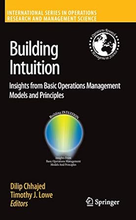 building intuition insights from basic operations management models and principles 1st edition dilip chhajed
