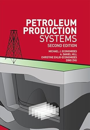 petroleum production systems 2nd edition michael economides ,a daniel hill ,christine ehlig economides ,ding