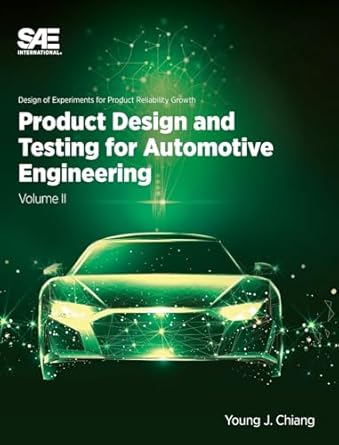 product design and testing for automotive engineering 1st edition young j chiang 1468607707, 978-1468607703