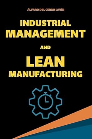 industrial management and lean manufacturing fundamentals tools and kpis 1st edition alvaro del cerro lavin