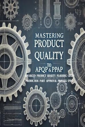 mastering product quality a comprehensive guide to apqp and ppap 1st edition leading disruption b0f2ys9f83,