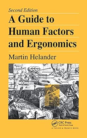 a guide to human factors and ergonomics 1st edition martin helander 0415282489, 978-0415282482