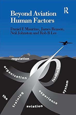 beyond aviation human factors safety in high technology systems 1st edition daniel e maurino ,james reason