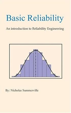 basic reliability an introduction to reliability engineering by nicholas summerville 1st edition nicholas