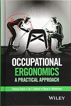 occupational ergonomics a practical approach 1st edition theresa stack ,lee t ostrom ,cheryl a wilhelmsen
