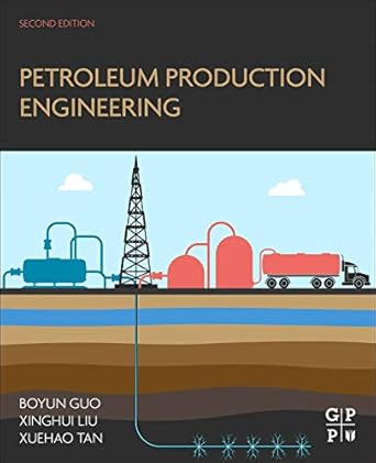 petroleum production engineering 1st edition boyun guo ,xinghui liu ,xuehao tan 0128093749, 978-0128093740
