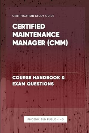 certified maintenance manager course handbook and exam questions 1st edition ps publishing b0cnxxnvf9,