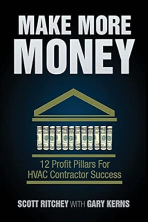 make more money 12 profit pillars for hvac contractor success 1st edition scott ritchey ,gary kerns