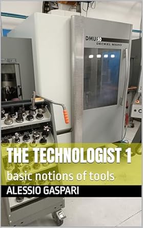 the technologist 1 basic notions of tools 1st edition alessio gaspari b0drknl71y