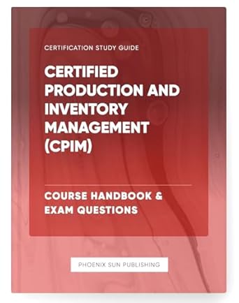 certified production and inventory management course handbook and exam questions 1st edition ps publishing